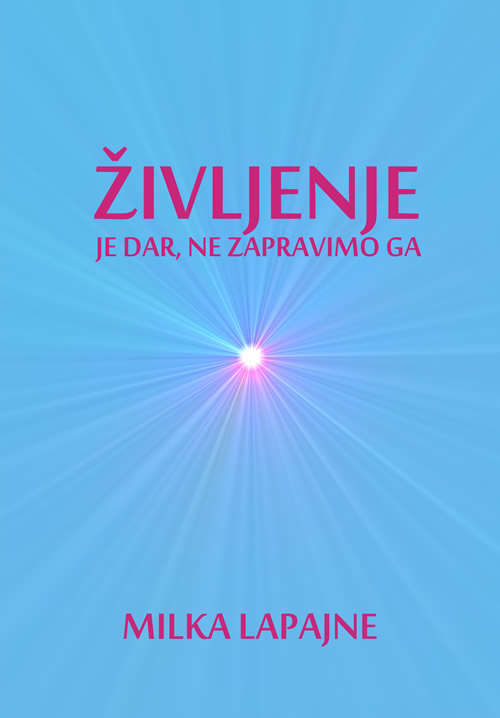 Milka Lapajne - knjiga Življenje je dar, ne zapravimo ga